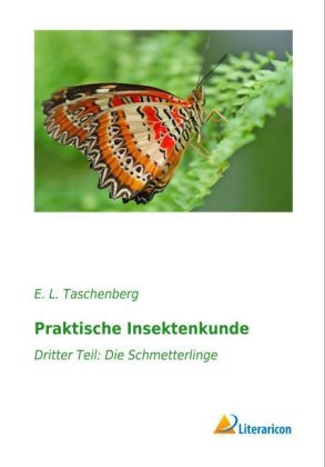 Praktische Insektenkunde - E. L. Taschenberg