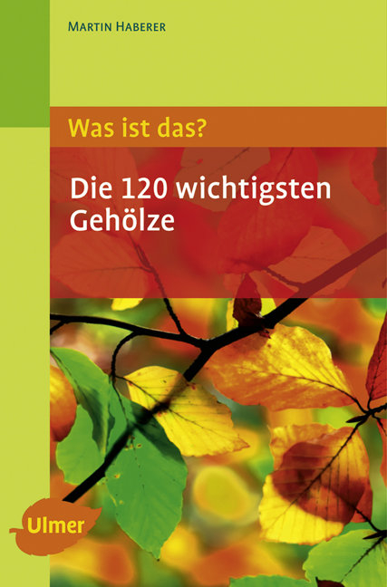 Was ist das? Die 120 wichtigsten Geh&ouml;lze - Martin Haberer