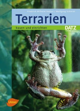 Terrarien bauen und einrichten - Friedrich Wilhelm Henkel, Wolfgang Schmidt