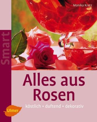 Alles aus Rosen - Monika Kratz