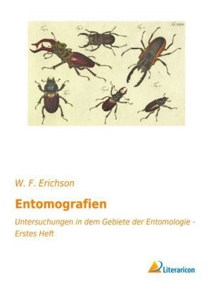 Entomografien - Wilhelm Ferdinand Erichson