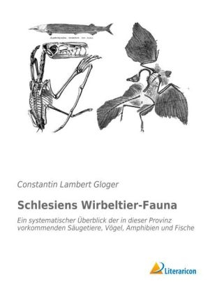 Schlesiens Wirbeltier-Fauna - Constantin Lambert Gloger