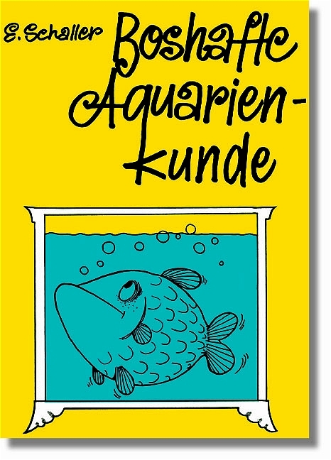 Boshafte Aquarienkunde - Erich Schaller