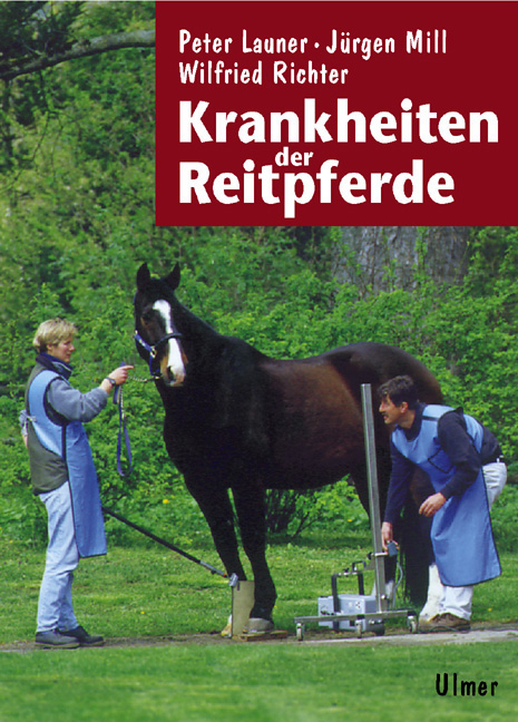 Krankheiten der Reitpferde - Peter Launer, J&uuml;rgen Mill, Wilfried Richter