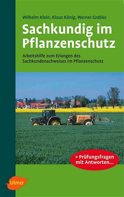 Sachkundig im Pflanzenschutz - Wilhelm Klein, Klaus K&ouml;nig, Werner Grabler