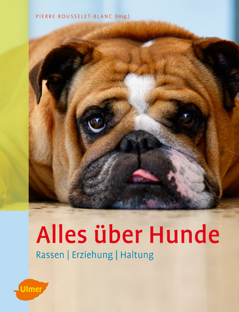 Alles &uuml;ber Hunde - Pierre Rousselet-Blanc