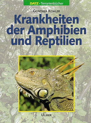 Krankheiten der Amphibien und Reptilien - Gunther K&ouml;hler