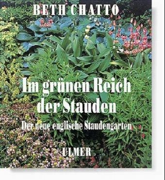Im gr&uuml;nen Reich der Stauden - Beth Chatto
