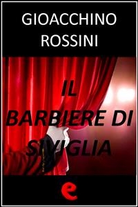 Il Barbiere di Siviglia - Gioacchino Rossini, Cesare Sterbini
