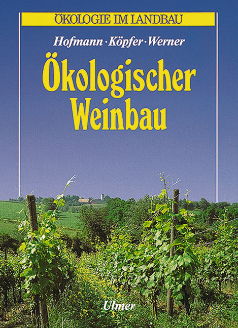 &Ouml;kologischer Weinbau - Uwe Hofmann, Paulin K&ouml;pfer, Arndt Werner