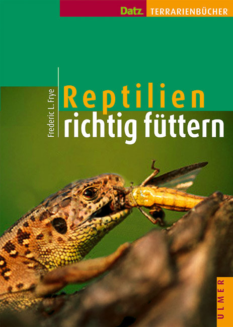 Reptilien richtig f&uuml;ttern - Frederic L. Frye