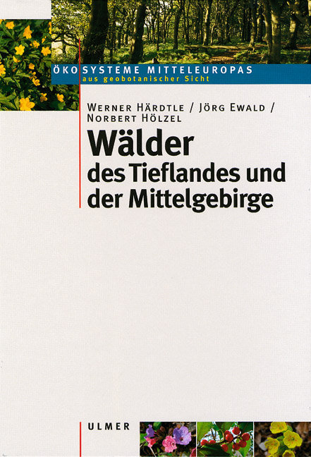 W&auml;lder des Tieflandes und der Mittelgebirge - Werner H&auml;rdtle, Prof. Dr. J&ouml;rg Ewald, Norbert H&ouml;lzel
