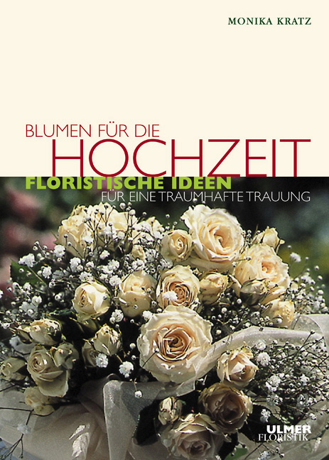 Blumen f&uuml;r die Hochzeit - Monika Kratz