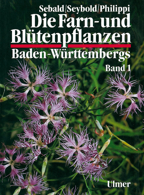 Die Farn- und Bl&uuml;tenpflanzen Baden-W&uuml;rttembergs Band 1 - Oskar Sebald, Siegmund Seybold