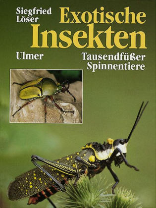 Exotische Insekten, Tausendf&uuml;sser und Spinnentiere - Siegfried L&ouml;ser