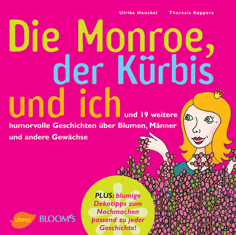 Die Monroe, der K&uuml;rbis und ich - Ulrike Henckel