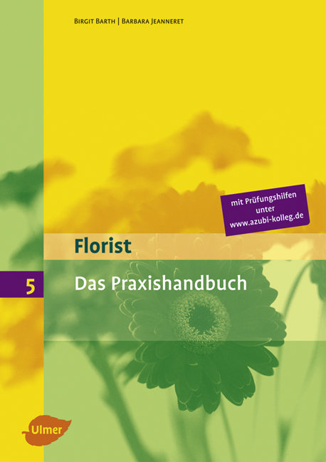 Florist 5. Das Praxishandbuch - Birgit Barth, Barbara Jeanneret
