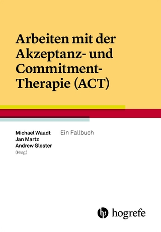 Arbeiten mit der Akzeptanz– und Commitment–Therapie (ACT)