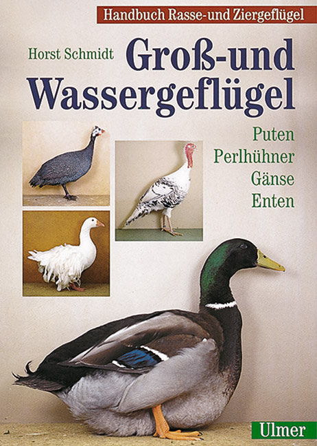 Handbuch Rasse- und Ziergefl&uuml;gel Band 1 - Gro&szlig;- und Wassergefl&uuml;gel - Horst Schmidt