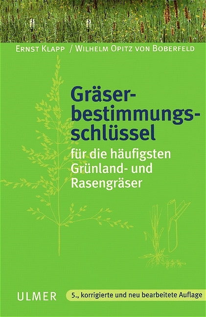 Gr&auml;serbestimmungsschl&uuml;ssel f&uuml;r die h&auml;ufigsten Gr&uuml;nland- und Rasengr&auml;ser - Ernst Klapp, Wilhelm Opitz von Boberfeld