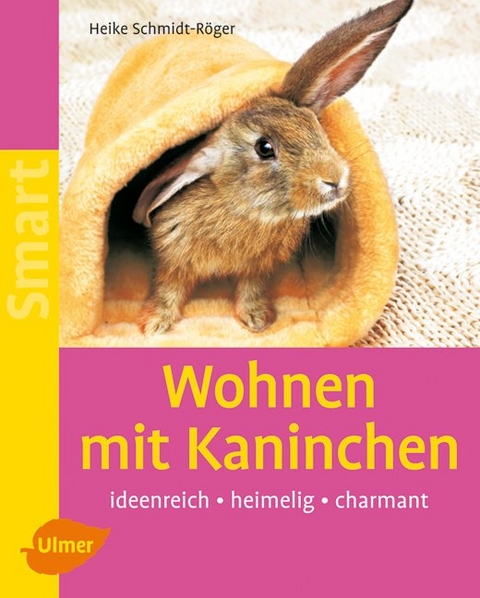 Wohnen mit Kaninchen - Heike Schmidt-R&ouml;ger