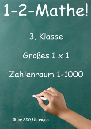 1-2-Mathe! - 3. Klasse - Gro&szlig;es 1x1, Zahlenraum bis 1000 - J&uuml;rgen Beck