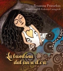 La bambina dal cuore d'oro - Rosanna Praturlon