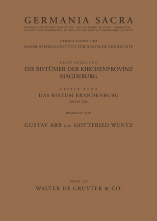 Germania Sacra. Alte Folge. Die Bistümer der Kirchenprovinz Magdeburg / Das Bistum Brandenburg. Teil 1