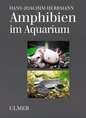 Amphibien im Aquarium - Hans J Herrmann