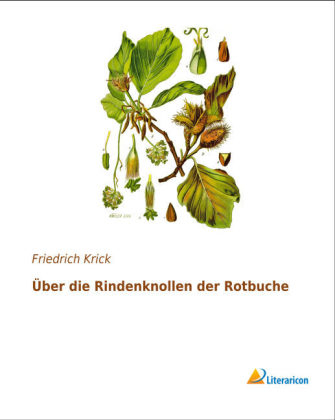 &Uuml;ber die Rindenknollen der Rotbuche - Friedrich Krick