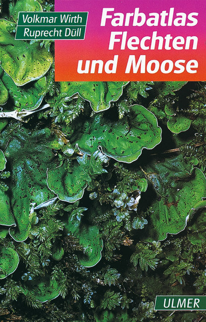 Farbatlas Flechten und Moose - Volkmar Wirth, Ruprecht D&uuml;ll
