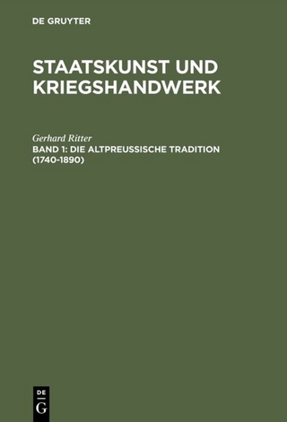 Gerhard Ritter: Staatskunst und Kriegshandwerk / Die altpreußische Tradition (1740–1890)