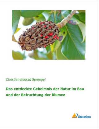 Das entdeckte Geheimnis der Natur im Bau und der Befruchtung der Blumen
