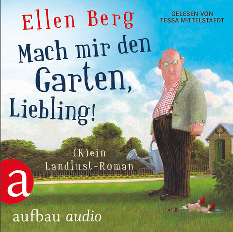 Mach mir den Garten, Liebling! - Ellen Berg
