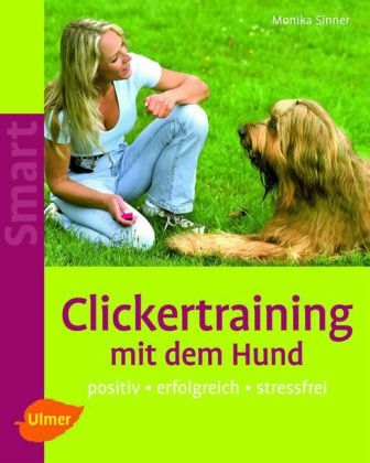 Clickertraining mit dem Hund - Monika Sinner