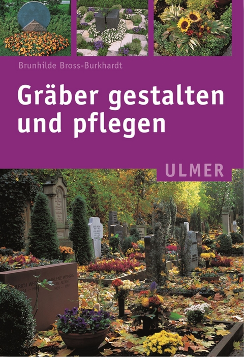 Gr&auml;ber gestalten und pflegen - Brunhilde Bross-Burkhardt