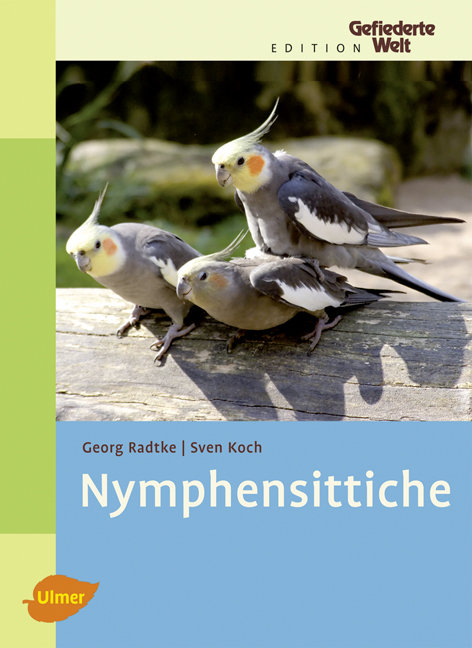 Nymphensittiche - Georg Radtke, Sven Koch