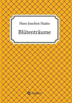 Bl&uuml;tentr&auml;ume - Hans-Joachim Haake