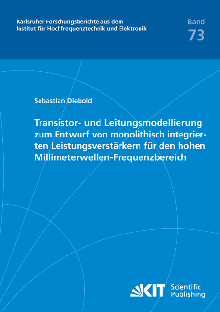 Transistor- und Leitungsmodellierung zum Entwurf von monolithisch integrierten Leistungsverst&auml;rkern f&uuml;r den hohen Millimeterwellen-Frequenzbereich - Sebastian Diebold