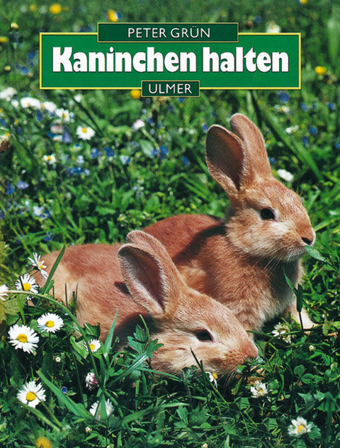 Kaninchen halten - Peter Gr&uuml;n