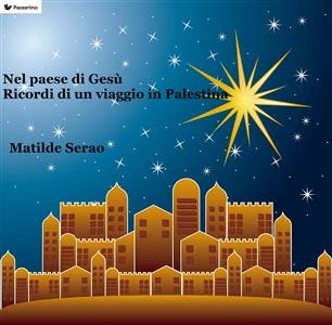Nel paese di Ges&ugrave; - Matilde Serao