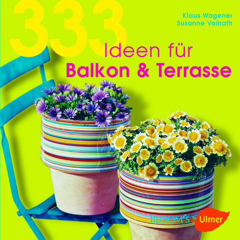 333 Ideen f&uuml;r Balkon & Terrasse - Klaus Wagener, Susanne Vollrath