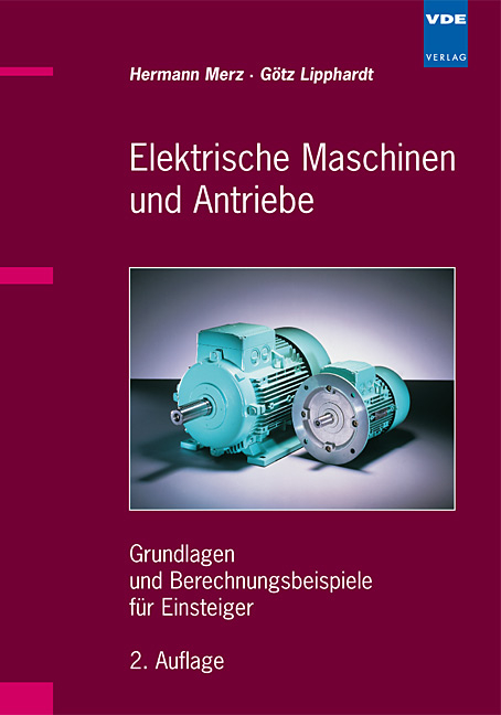 Elektrische Maschinen und Antriebe - Hermann Merz, G&ouml;tz Lipphardt