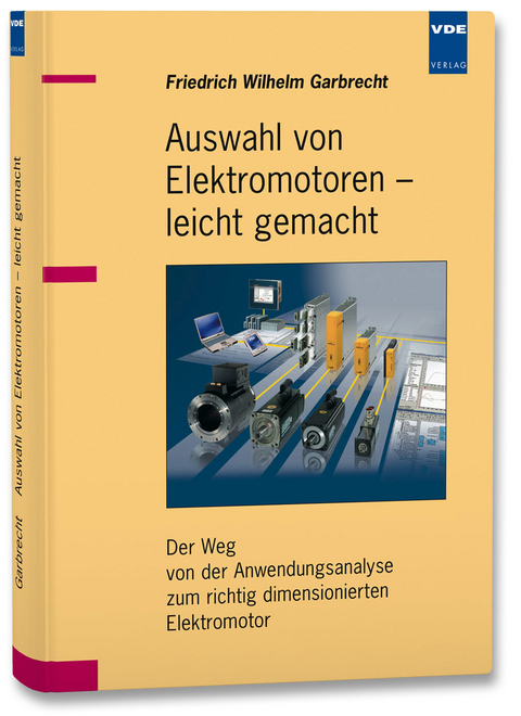 Auswahl von Elektromotoren &ndash; leicht gemacht - Friedrich Wilhelm Garbrecht