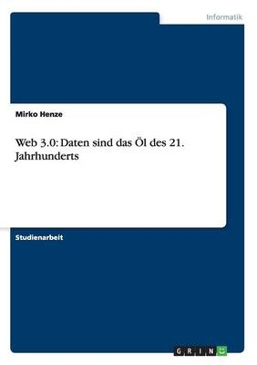 Web 3.0: Daten sind das &Atilde;l des 21. Jahrhunderts - Mirko Henze