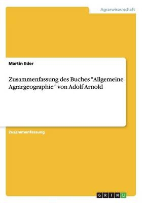 Zusammenfassung des Buches "Allgemeine Agrargeographie" von Adolf Arnold - Martin Eder