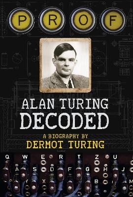 Prof: Alan Turing Decoded