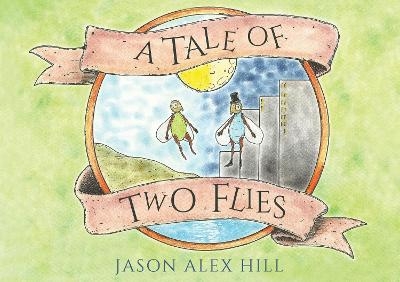 A Tale of Two Flies - Jason Alex Hill