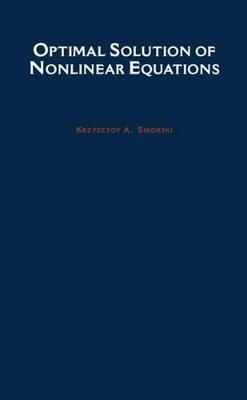 Optimal Solution of Nonlinear Equations - Krzysztof A. Sikorski