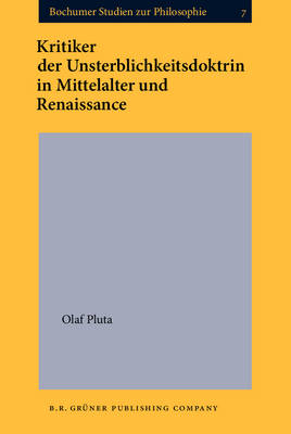 Kritiker der Unsterblichkeitsdoktrin in Mittelalter und Renaissance - Olaf Pluta